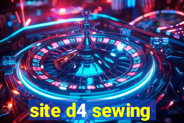 site d4 sewing